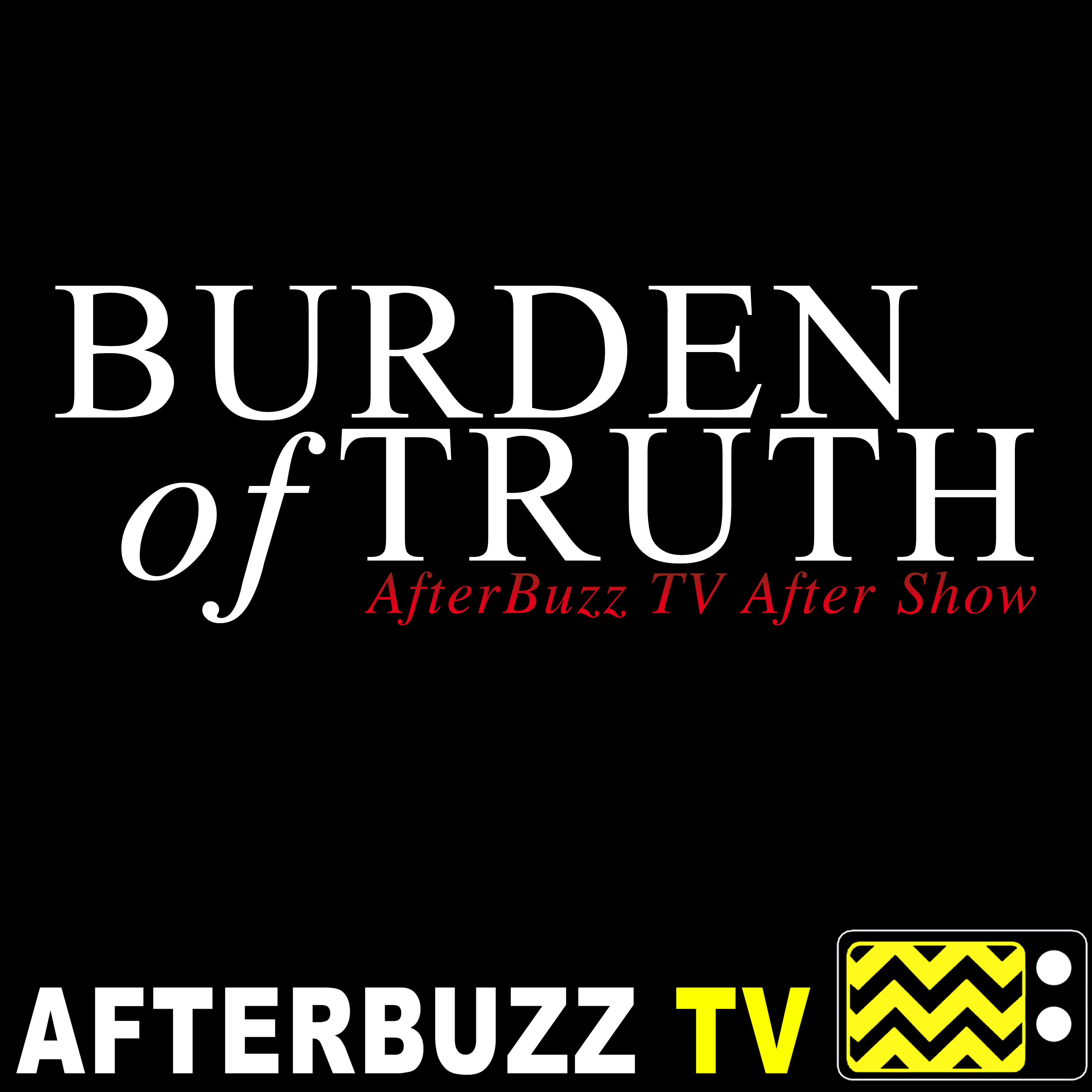 Burden Of Truth S:1 | Hang Together E:8 | AfterBuzz TV AfterShow