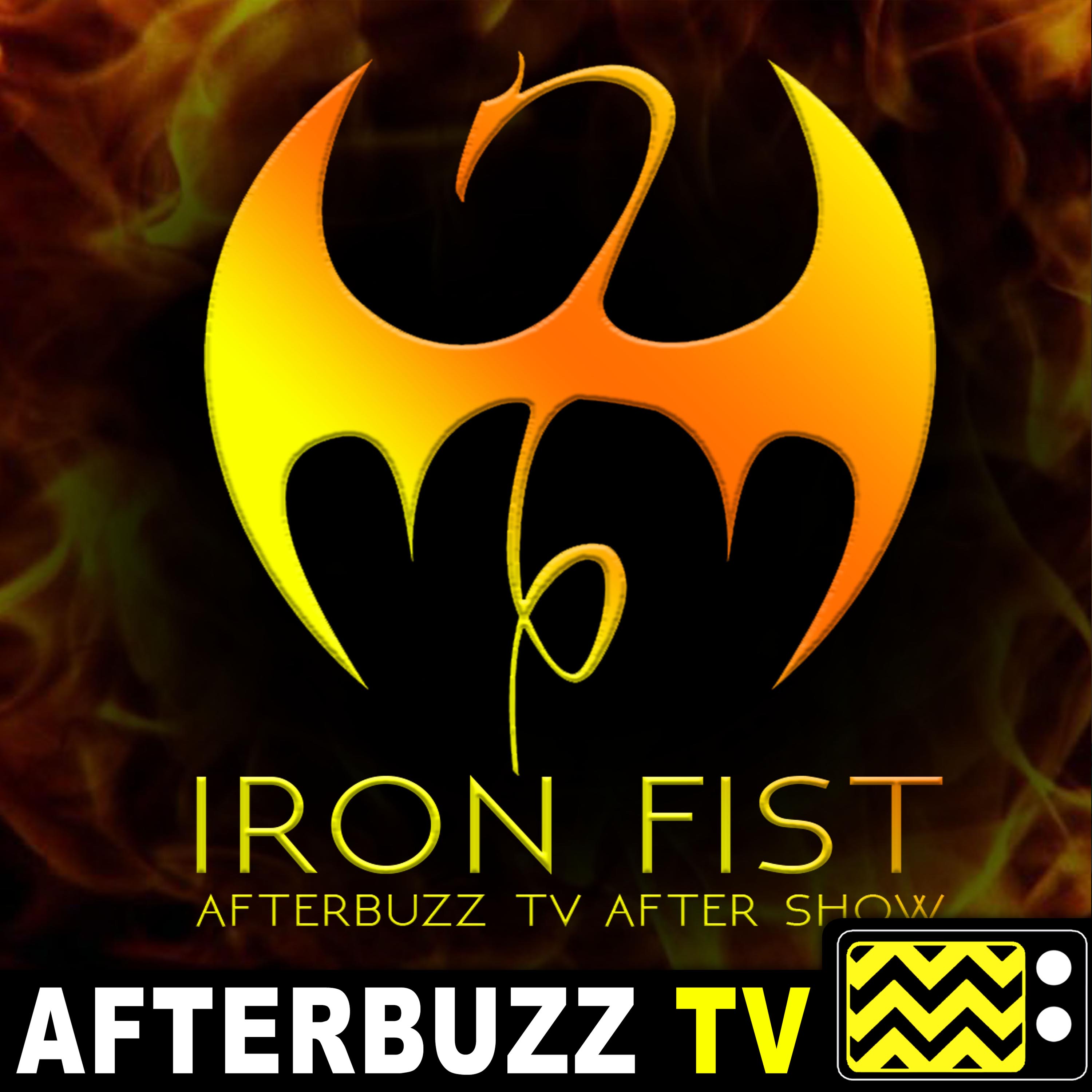 Iron Fist S:2 | Morning of the Mindstorm; Citadel on the Edge of Vengeance; War Without End E:7 – E:9 | AfterBuzz TV AfterShow
