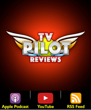 TV Pilot Reviews